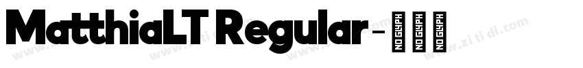 MatthiaLT Regular字体转换 MatthiaLT Regular字体转换